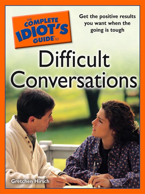 Title details for The Complete Idiot's Guide to Difficult Conversations by Gretchen Hirsche - Available